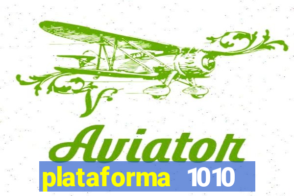 plataforma 1010 jogo do tigre